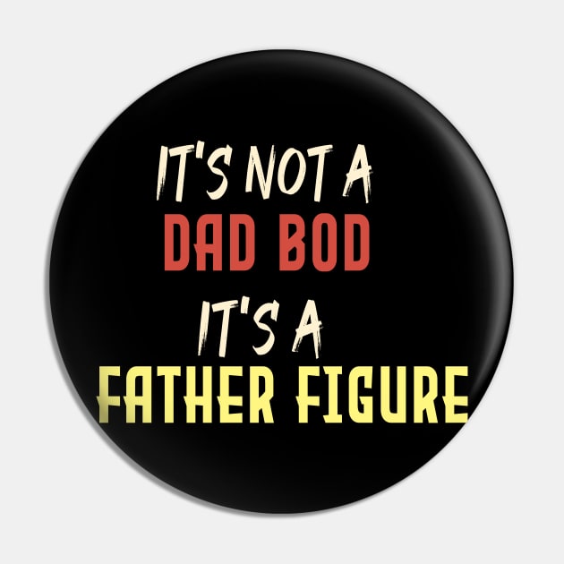 Dad Gift Funny Dad Shirt-It's Not A Dad Bod It's A Father Figure T-shirt Father day Pin by Aymanex1