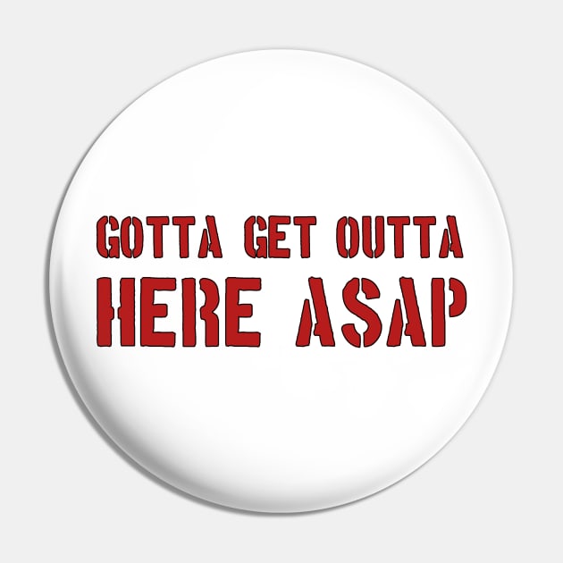 GOTTA GET OUT OF HERE ASAP Pin by ComeBacKids