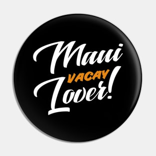 Maui Vacay Lover! Tourist Vacation Design Pin