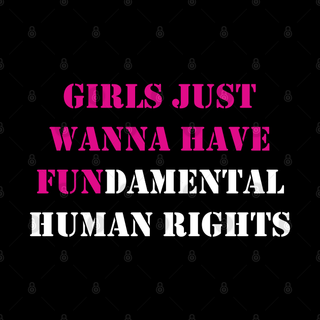 Girls Just Wanna Have Fundamental Human Rights by valentinahramov