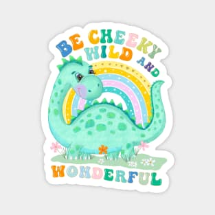 Dinosaur with rainbow: Be cheeky, wild and wonderful Magnet