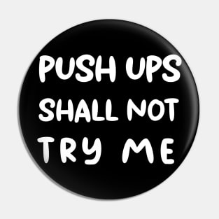 ''Push ups shall not try me'' funny training motivation design Pin