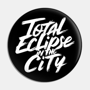 Total Eclipse in the City Pin