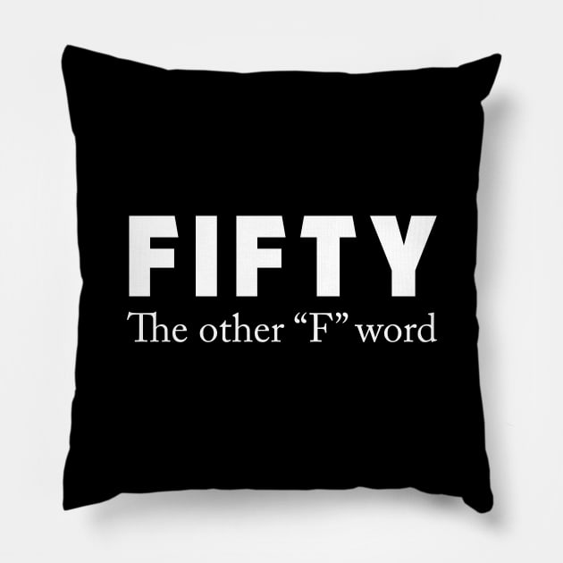 50th birthday 50 the other F word Pillow by sunima