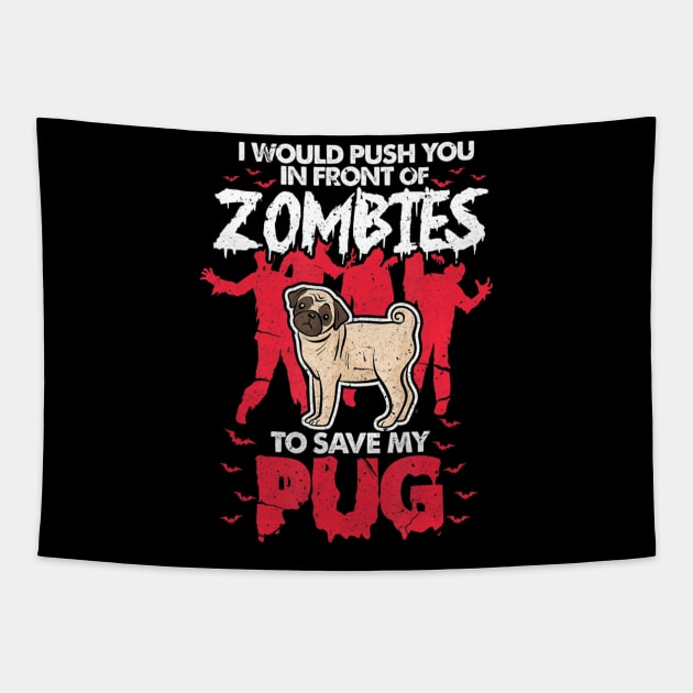 I Would Push You In Front Of Zombies O Save My Pug Tapestry by crowominousnigerian 