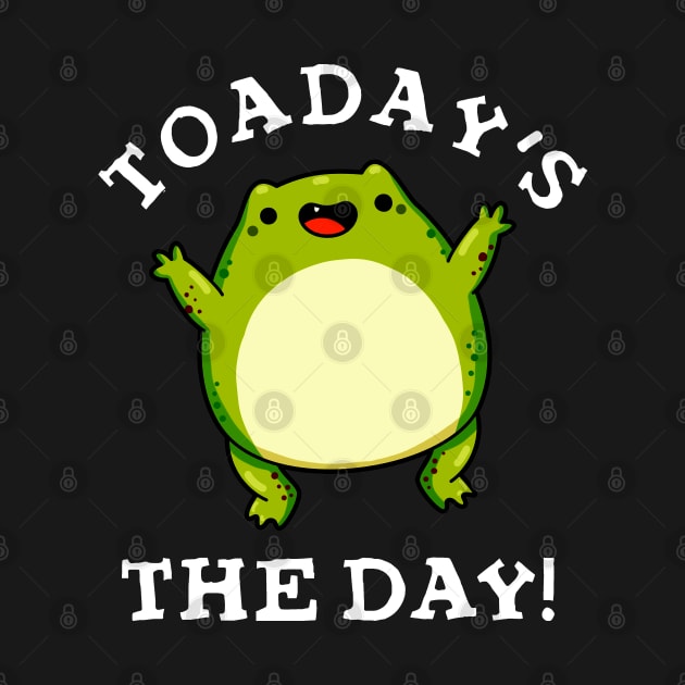 Toadays The Day Cute Toad Pun by punnybone