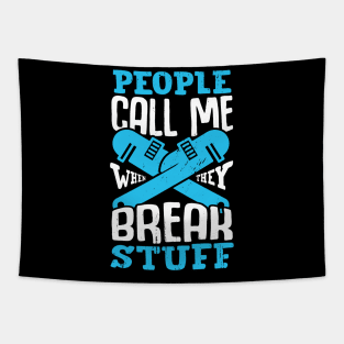 People Call Me When They Break Stuff Plumber Gift Tapestry