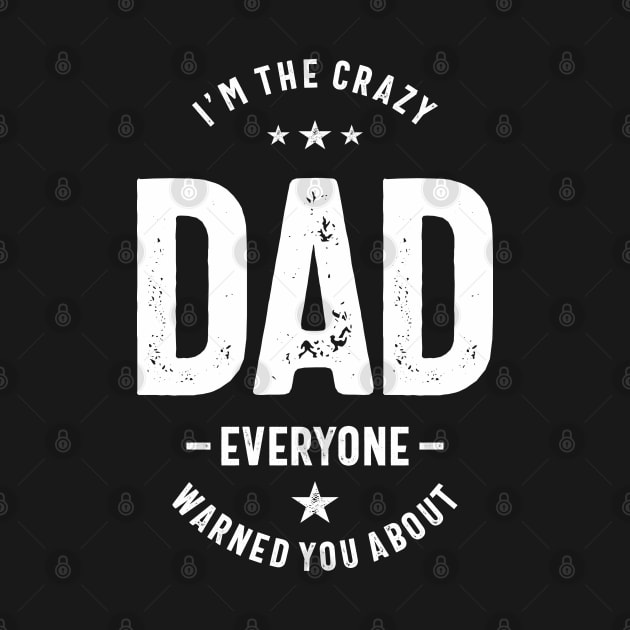 I'm The Crazy Dad Everyone by cidolopez