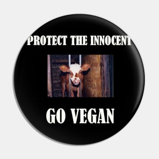 Protect the Innocent - Go Vegan! Pin