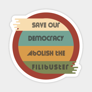 Save Our Democracy - Abolish The Filibuster Magnet