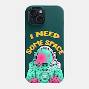 I Need Some Space Phone Case