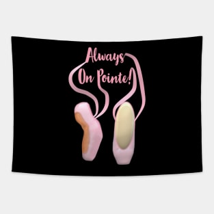 Always On Pointe!  Ballet Pointe Shoes and Ribbons. (Black Background) Tapestry