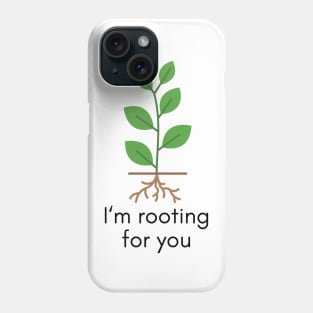 Funny House Plant Gardening Tee I'm Rooting For You Phone Case