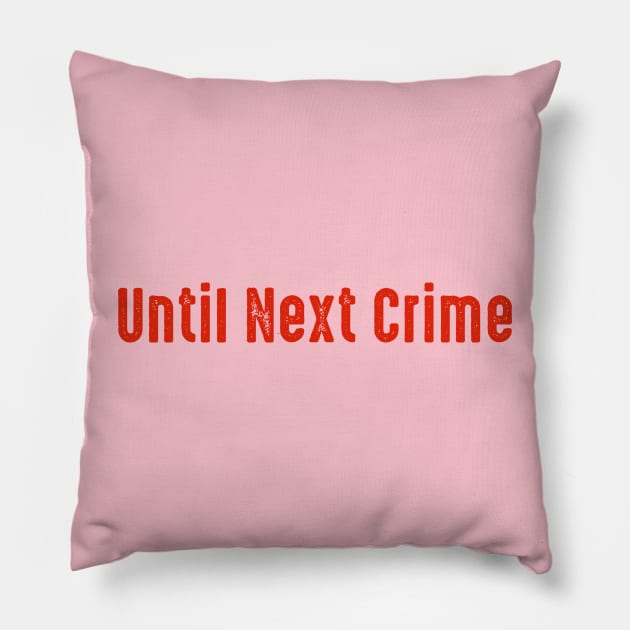 Until Next Crime Red Pillow by True Crimecast