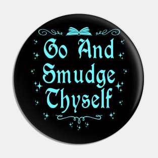 Go and Smudge Thyself Pin