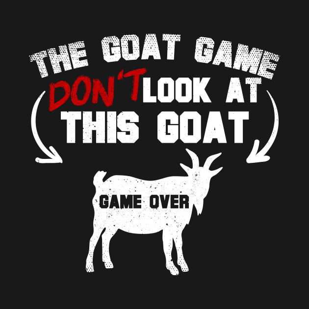 The Goat Game Don't Look At This Goat by thingsandthings