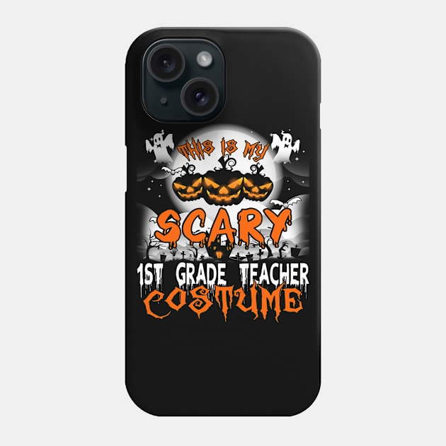 This is My Scary 1st Grade Teacher Costume Halloween Phone Case by danieldamssm