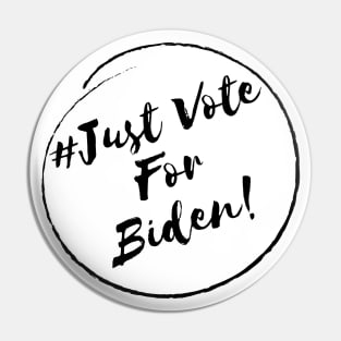 Just Vote for Biden!- Stylish Minimalistic Political Pin