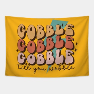 Gobble Till You Wobble Thanksgiving Tapestry