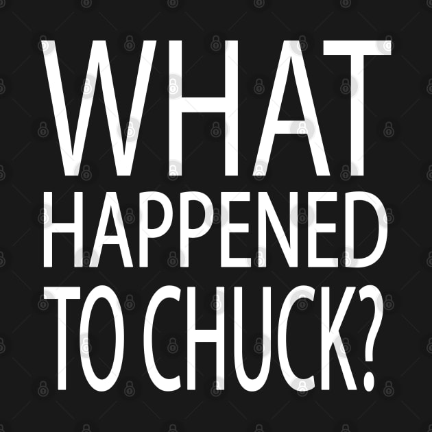 What Happened to Chuck? - white by starlingm028