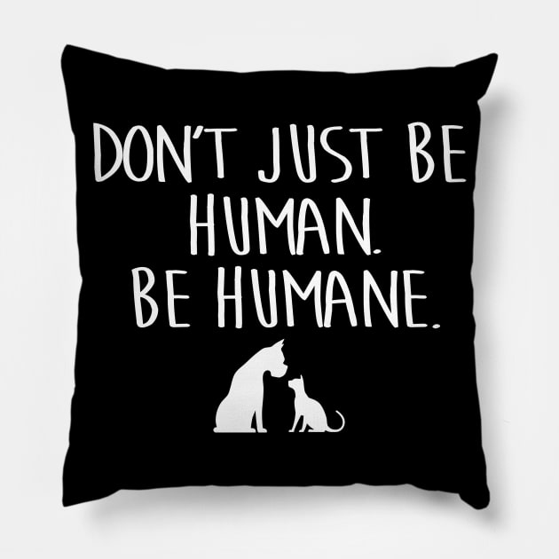 BE HUMANE. Pillow by ROBZILLA