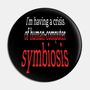 Crisis of Human-Computer Symbiosis Pin