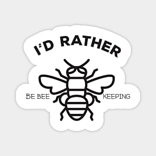 I'd rather be bee keeping Magnet