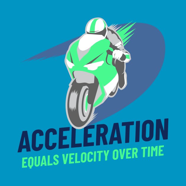 Acceleration Equals Velocity Over Time by Chemis-Tees