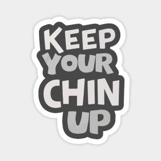 Keep your chin up Magnet