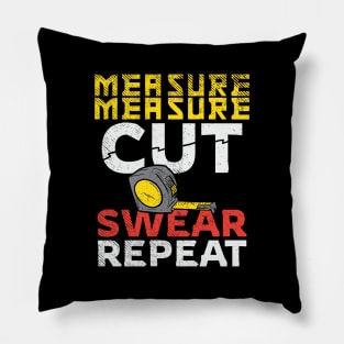 Measure Measure Cut Swear Repeat Pillow