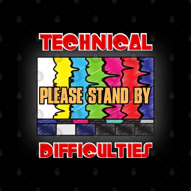 Technical Difficulties Please Stand By by Kenny The Bartender's Tee Emporium