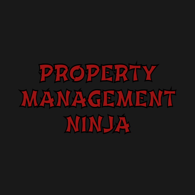 Property Management Ninja Funny Landlord Real Estate Gift by twizzler3b