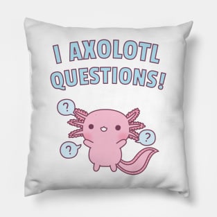 Cute Axolotl Ask A Lot Of Questions Pun Pillow