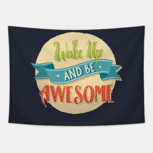 Wake Up And Be Awesome Tapestry