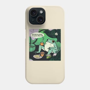 You guys go ahead I'm gonna dilly dally frog Phone Case