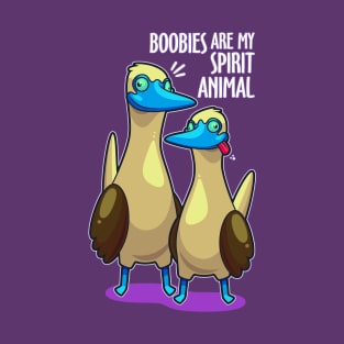 Boobies Are My Spirit Animal T-Shirt