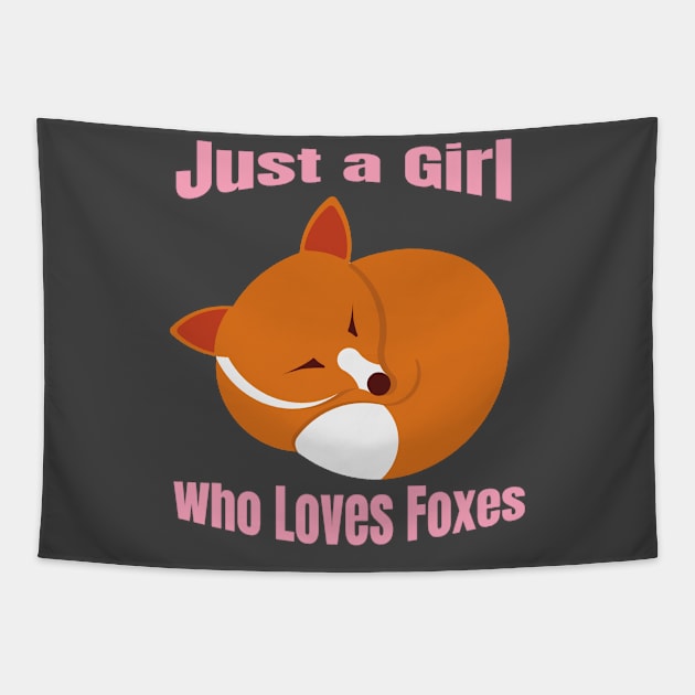 Just a Girl Who Loves Foxes with Sleeping Fox and Pink Text Shirt Tapestry by LBAM, LLC