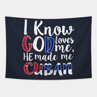 God Loves Me He Made Me Cuban Flag Cuba Colors T-Shirt Tapestry