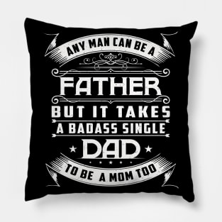 Single Dad Quote for Men Proud Father Pillow