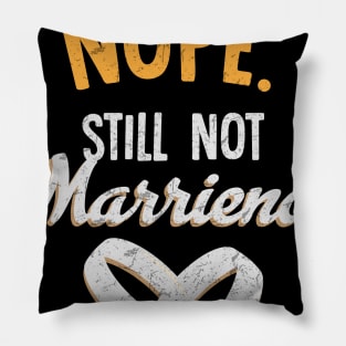 Nope still not married Pillow