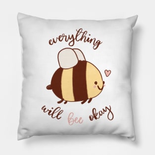 Everything Will Bee Okay Pillow