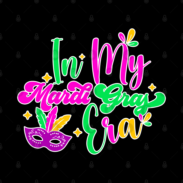 In My Mardi Gras Era Carnival Women Men Kids Mardi Gras by click2print