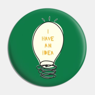 I Have An Idea Pin