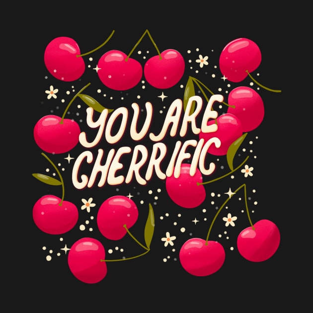 You are cherrific by BlueLela