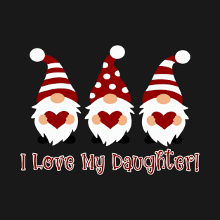 I Love My Daughter with Love Gnomes T-Shirt