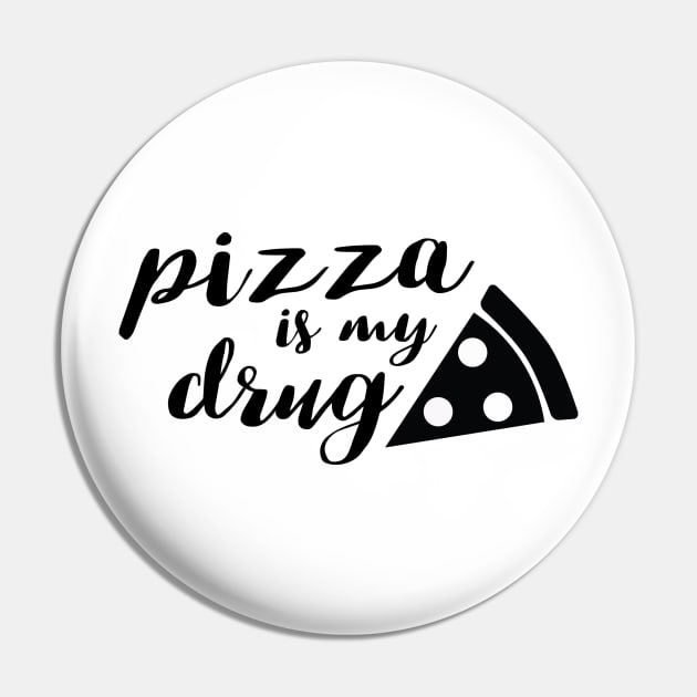 Pizza is my drug Pin by colorbyte