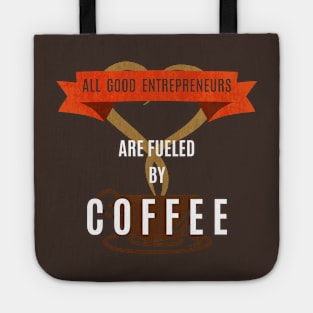 Fueled By Coffee - Entrepreneur Life Tote