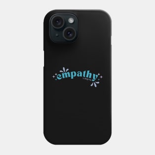 Empathy is always free Phone Case