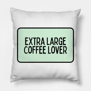 Extra Large Coffee Lover - Coffee Quotes Pillow