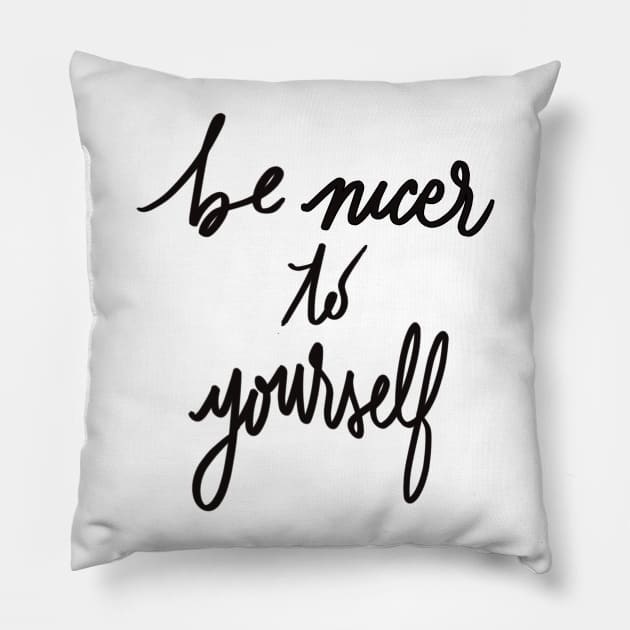 Be Nicer to Yourself Pillow by Superbly